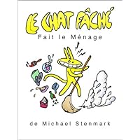 Le Chat Fâché Fait le Ménage (French Edition) Le Chat Fâché Fait le Ménage (French Edition) Kindle
