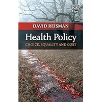 Health Policy: Choice, Equality and Cost Health Policy: Choice, Equality and Cost Hardcover Paperback