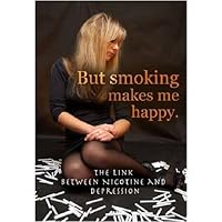 But Smoking Makes Me Happy: The Link Between Nicotine and Depression (Tobacco: the Deadly Drug) But Smoking Makes Me Happy: The Link Between Nicotine and Depression (Tobacco: the Deadly Drug) Library Binding