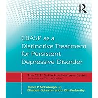 CBASP as a Distinctive Treatment for Persistent Depressive Disorder: Distinctive features (CBT Distinctive Features) CBASP as a Distinctive Treatment for Persistent Depressive Disorder: Distinctive features (CBT Distinctive Features) Kindle Paperback Hardcover