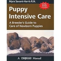 Puppy Intensive Care: A Breeder's Guide to Care of Newborn Puppies Puppy Intensive Care: A Breeder's Guide to Care of Newborn Puppies Paperback Kindle
