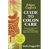 Edgar Cayce's Guide to Colon Care Edgar Cayce's Guide to Colon Care Kindle Paperback