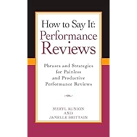 How To Say It Performance Reviews: Phrases and Strategies for Painless and Productive Performance Reviews (How to Say It) How To Say It Performance Reviews: Phrases and Strategies for Painless and Productive Performance Reviews (How to Say It) Paperback Kindle