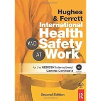International Health and Safety at Work: The Handbook for the NEBOSH International General Certificate International Health and Safety at Work: The Handbook for the NEBOSH International General Certificate Paperback