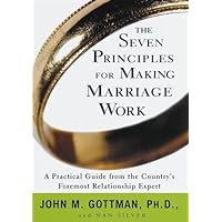 The Seven Principles for Making Marriage Work: A Practical Guide from the Country's Foremost Relationship Expert The Seven Principles for Making Marriage Work: A Practical Guide from the Country's Foremost Relationship Expert Paperback Hardcover Audio CD