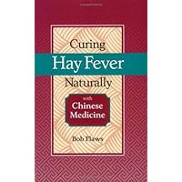 Curing Hay Fever Naturally With Chinese Medicine Curing Hay Fever Naturally With Chinese Medicine Paperback