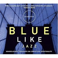 Blue Like Jazz CD: Nonreligious Thoughts on Christian Spirituality Blue Like Jazz CD: Nonreligious Thoughts on Christian Spirituality Paperback Kindle Audible Audiobook Hardcover Mass Market Paperback Audio CD