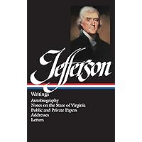 Thomas Jefferson : Writings : Autobiography / Notes on the State of Virginia / Public and Private Papers / Addresses / Letters (Library of America) Thomas Jefferson : Writings : Autobiography / Notes on the State of Virginia / Public and Private Papers / Addresses / Letters (Library of America) Hardcover Kindle