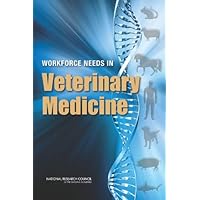 Workforce Needs in Veterinary Medicine Workforce Needs in Veterinary Medicine Kindle Paperback