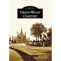 Green-Wood Cemetery (Images of America: New York) Green-Wood Cemetery (Images of America: New York) Paperback Kindle Hardcover
