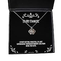 New Fiancee Gifts, I'm not Getting Forgetful, I'm just Experiencing Temporary Memory Loss, Fiancee Crown Pendant Necklace from