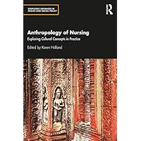 Anthropology of Nursing: Exploring Cultural Concepts in Practice Anthropology of Nursing: Exploring Cultural Concepts in Practice Kindle Hardcover Paperback