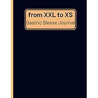 From XXL to xs - Gastric Sleeve Journal: 12-Week Journal & Planner for effective Weight loss | Daily Tracker for Weight, Food, Water Intake, Meal Supplements&Medications and More | for Women