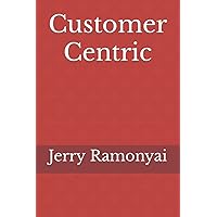 Customer Centric: Customer Service, Support, Care, Acquisition, Selling Analytics, Data Driven Platform,TR6 Insight Development Success, Experience Management, Behaviour Manager, Engagement & Loyalty. Customer Centric: Customer Service, Support, Care, Acquisition, Selling Analytics, Data Driven Platform,TR6 Insight Development Success, Experience Management, Behaviour Manager, Engagement & Loyalty. Paperback