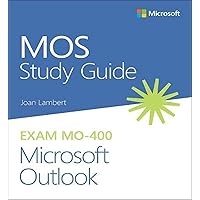 MOS Study Guide for Microsoft Outlook Exam MO-400 MOS Study Guide for Microsoft Outlook Exam MO-400 Paperback Kindle