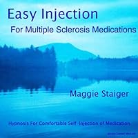 Easy Injection for Multiple Sclerosis Medications: Hypnosis for Comfortable Self-injection Easy Injection for Multiple Sclerosis Medications: Hypnosis for Comfortable Self-injection Audible Audiobook