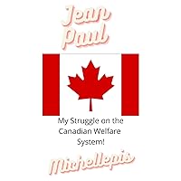 My Struggle on the Canadian Welfare System