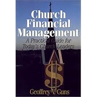 Church financial management: A practical guide for today's church leaders Church financial management: A practical guide for today's church leaders Paperback