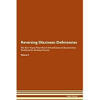 Reversing Dizziness: Deficiencies The Raw Vegan Plant-Based Detoxification & Regeneration Workbook for Healing Patients. Volume 4