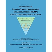 Introduction to Results-Oriented Management and Accountability (ROMA) for the Community Action Network: Version 5.1 - 2020 Introduction to Results-Oriented Management and Accountability (ROMA) for the Community Action Network: Version 5.1 - 2020 Paperback Kindle