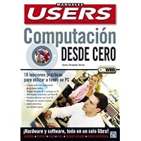 Computacion desde Cero, Curso Basico de Informatica: Manuales Users, en Espanol / Spanish (Manuales Users, 43) (Spanish Edition) Computacion desde Cero, Curso Basico de Informatica: Manuales Users, en Espanol / Spanish (Manuales Users, 43) (Spanish Edition) Paperback