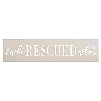 Who Rescued Stencil by StudioR12 | DIY Animal Pet Lover Home Decor | Craft & Paint Wood Sign | Reusable Mylar Template | Dog Cat Paw Print Cursive Script Gift | Select Size (15 inches x 3.5 inches)