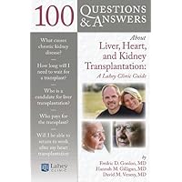 100 Questions & Answers About Liver, Heart, and Kidney Transplantation: Lahey Clinic 100 Questions & Answers About Liver, Heart, and Kidney Transplantation: Lahey Clinic Kindle Paperback