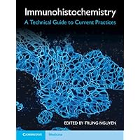 Immunohistochemistry: A Technical Guide to Current Practices Immunohistochemistry: A Technical Guide to Current Practices Paperback Kindle