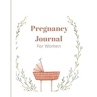 Beautiful Pregnancy journal for women: Pregnancy journal| Maternity keep up notebook| Trimester Tracker| pregnancy check list| Organizers| Sweet,beautiful,Funny Gift.