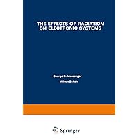 The Effects of Radiation on Electronic Systems The Effects of Radiation on Electronic Systems Paperback Hardcover