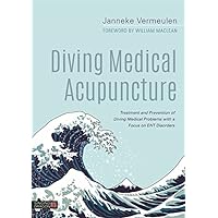 Diving Medical Acupuncture: Treatment and Prevention of Diving Medical Problems with a Focus on ENT Disorders Diving Medical Acupuncture: Treatment and Prevention of Diving Medical Problems with a Focus on ENT Disorders Kindle Hardcover