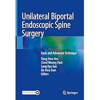 Unilateral Biportal Endoscopic Spine Surgery: Basic and Advanced Technique Unilateral Biportal Endoscopic Spine Surgery: Basic and Advanced Technique Kindle Hardcover Paperback