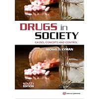 Drugs in Society, Sixth Edition: Causes, Concepts and Control Drugs in Society, Sixth Edition: Causes, Concepts and Control Paperback