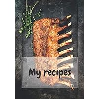 My recipes: Notebook 50 recipes to complete | Home cooking | 100 pages , 7x10 inches | (French Edition)