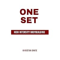 ONE SET: High Intensity Bodybuilding ONE SET: High Intensity Bodybuilding Paperback