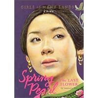 Spring Pearl: The Last Flower (Girls of Many Lands) Spring Pearl: The Last Flower (Girls of Many Lands) Hardcover Paperback Mass Market Paperback