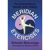 Meridian Exercises: The Oriental Way to Health and Vitality Meridian Exercises: The Oriental Way to Health and Vitality Paperback