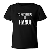 I'd Rather Be In HANOI - Women's Soft & Comfortable Misses Cut T-Shirt