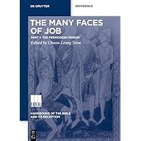 The Many Faces of Job: The Premodern Period (Handbooks of the Bible and Its Reception (HBR)) The Many Faces of Job: The Premodern Period (Handbooks of the Bible and Its Reception (HBR)) Kindle