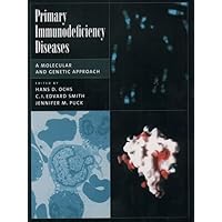 Primary Immunodeficiency Diseases: A Molecular and Genetic Approach Primary Immunodeficiency Diseases: A Molecular and Genetic Approach Hardcover
