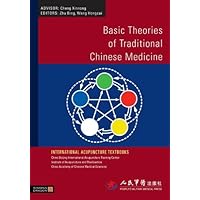 Basic Theories of Traditional Chinese Medicine (International Acupuncture Textbooks) Basic Theories of Traditional Chinese Medicine (International Acupuncture Textbooks) Kindle Paperback