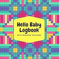 Hello Baby Logbook: Pixels Daily Childcare Journal, Health Record, Sleeping Schedule Log, Weaning Meal Recorder, Diaper Tracker | Record Log Book for ... Girls 7 Boys | 8.5” x 8.5” Paperback (Family) Hello Baby Logbook: Pixels Daily Childcare Journal, Health Record, Sleeping Schedule Log, Weaning Meal Recorder, Diaper Tracker | Record Log Book for ... Girls 7 Boys | 8.5” x 8.5” Paperback (Family) Paperback