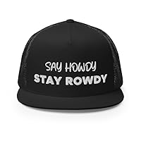 Say Howdy Stay Rowdy Hat (Embroidered Trucker Cap)