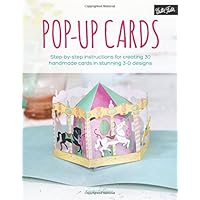 Pop-Up Cards: Step-by-step instructions for creating 30 handmade cards in stunning 3-D designs Pop-Up Cards: Step-by-step instructions for creating 30 handmade cards in stunning 3-D designs Paperback