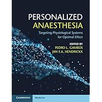 Personalized Anaesthesia: Targeting Physiological Systems for Optimal Effect Personalized Anaesthesia: Targeting Physiological Systems for Optimal Effect eTextbook Paperback