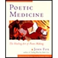 Poetic Medicine: The Healing Art of Poem-Making Poetic Medicine: The Healing Art of Poem-Making Paperback