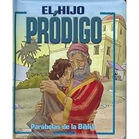Parabolas de la Biblia: El Hijo Prodigo (Spanish Edition)