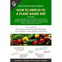 How to Switch to a Plant-Based Diet: easy step-by-step program How to Switch to a Plant-Based Diet: easy step-by-step program Paperback Kindle