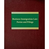 Business Immigration Law: Forms and Filings (Employment Law Series) Business Immigration Law: Forms and Filings (Employment Law Series) Loose Leaf