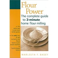 Flour Power: The complete guide to 3-minute home flour milling Flour Power: The complete guide to 3-minute home flour milling Paperback